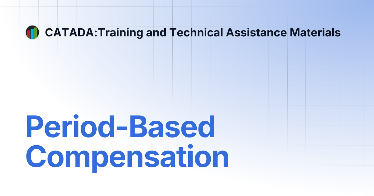 Period-Based Compensation | CATADA:Training and Technical Assistance ...